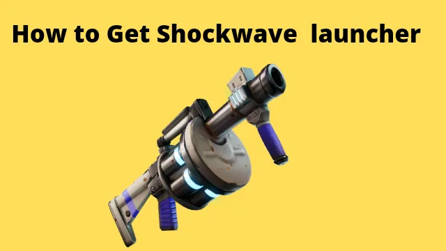 Fortnite Shockwave Launcher
